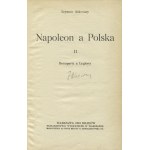 ASKENAZY, Szymon - Napoleon a Polska. [T.] 1, Upadek Polski a Francya. [T.] 2, Bonaparte a Legiony. Warszawa...