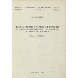 BISKUP, Marian - Rozmieszczenie własności ziemskiej województwa chełmińskiego i malborskiego w drugiej połowie XVI w