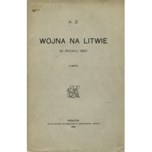 CHŁAPOWSKI, Kazimierz - Wojna na Litwie w roku 1831 / A. Z. Kraków 1913, b. wyd. Skł. gł. w Księgarni G...
