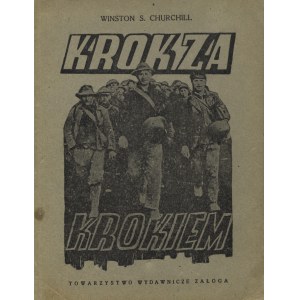 CHURCHILL, Winston S. - Krok za krokiem. [Warszawa] 1939 [właśc.: 1943], Towarzystwo Wydawnicze Załoga. 19 cm...