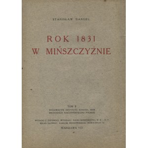 DANGEL, Stanisław - Rok 1831 w Mińszczyźnie. Warszawa 1925, b. wyd. 25 cm, s. [4], 189, [3]...