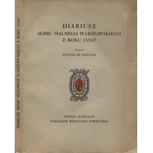 DIARIUSZ Sejmu Walnego Warszawskiego z roku 1556/7 / wyd. Stanisław Bodniak. Kórnik 1939, Biblioteka Kórnicka...