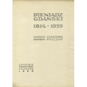 GUMOWSKI, Marian; Pelczar Marian - Pieniądz gdański 1814-1939. Gdańsk 1960, Gdańskie Towarzystwo Naukowe...