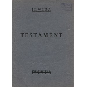 IKWINA - Testament. [Warszawa] 1944, Wydawnictwo W[schód?]. 17,5 cm, s. 20. Wyd. konspiracyjne dot...