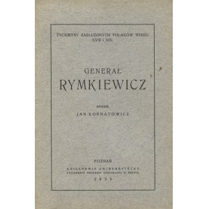 KORNATOWICZ, Jan - Generał Rymkiewicz. Poznań 1930, Księgarnia Uniwersytecka. 22 cm, s. VII, [1], 88; opr...