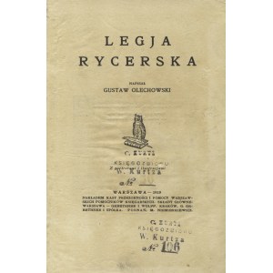 OLECHOWSKI, Gustaw - Legja Rycerska. Warszawa 1919...