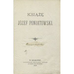 PASZKOWSKI, Franciszek - Książę Józef Poniatowski. Kraków 1878, Redakcja „Przeglądu Polskiego”. 21 cm, s. 90...