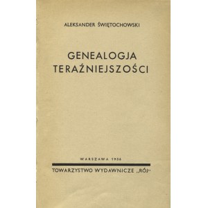 ŚWIĘTOCHOWSKI, Aleksander - Genealogja teraźniejszości. Warszawa 1936, Towarzystwo Wydawnicze „Rój”. 19 cm, s...