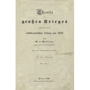 WILLISEN, Wilhelm von - Theorie des grossen Krieges angewendet auf den russisch-polnische Feldzug von 1831...