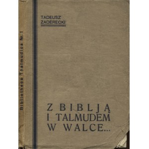 ZADERECKI, Tadeusz - Z Biblją i Talmudem w walce... Warszawa; Lwów 1936, b. wyd. 21 cm, s. 147, [1]...