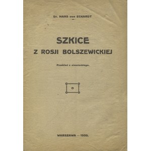 ECKARDT, Hans von - Szkice z Rosji bolszewickiej / przekład z niem. Warszawa 1920, b. wyd. 21 cm, s. 26...