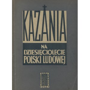 KAZANIA na dziesięciolecie Polski Ludowej. Warszawa 1954, Pax. 20 cm, s. 58, [1]. Wśród księży patriotów, m...