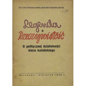 LEGENDA a rzeczywistość: o politycznej działalności kleru katolickiego. Warszawa 1949, b. wyd. 21 cm, s. 71...