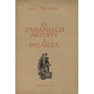 MAO, Zedong - O zadaniach artysty i pisarza / Mao Tse-Tung; [przekład W. Jedlickiej i M. Skibniewskiej]...