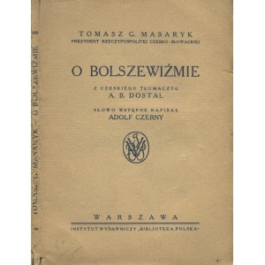MASARYK, Tomáš Garrigue - O bolszewiźmie / Tomasz G. Masaryk; z czeskiego tłum. A. B. Dostal...