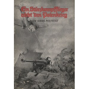 MEFFERT, Hans - Ein Sturzkampfflieger erlebt den Polenkrieg. Mit Zeichnungen von Karl Mühlmeister...
