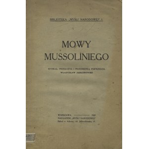 MUSSOLINI, Benito - Mowy Mussoliniego / wybrał, przełożył i przedmową poprzedził Władysław Jabłonowski...