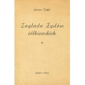 TAFFET, Gerszon - Zagłada Żydów żółkiewskich. Łódź 1946, Centralna Żydowska Komisja Historyczna. 20 cm...
