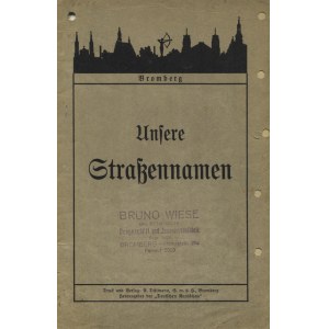 BROMBERG: Unsere Strassennamen. Bromberg [ca 1940], Verlag A. Dittmann. 23 cm, s. 24...