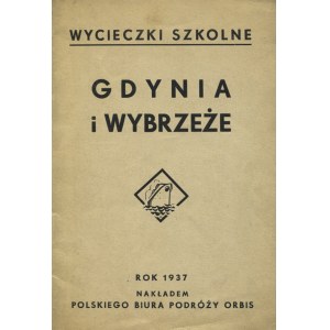 GDYNIA i Wybrzeże”: rok 1937. B. m. [1937], Polskie Biuro Podróży „Orbis”. 18 cm, s. [32], ilustr...