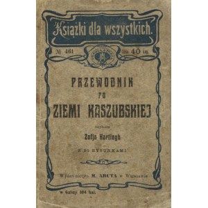 HARTINGH, Zofia - Przewodnik po ziemi kaszubskiej: Kaszuby, Copoty, Gdańsk, okolice Gdańska, Oliwa, Malborg...