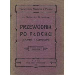 MACIESZYNA, Maria; Maciesza, Aleksander - Przewodnik po Płocku / M. Macieszyna i Al. Maciesza. Wyd. 3 uzupeł...