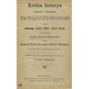 PODWORSKI, Stefan - Krótka historya kościoła i klasztoru Braci Mniejszych (OO. Bernardynów)...