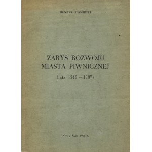 STAMIRSKI, Henryk - Zarys rozwoju miasta Piwnicznej: (lata 1348-1807). Nowy Sącz 1961, b. wyd. 20 cm, s. 165...