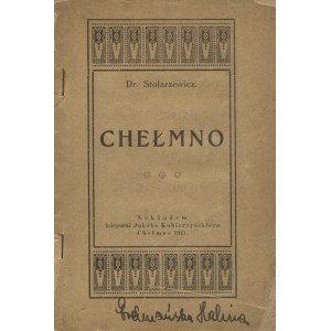STOLARZEWICZ, Ludwik - Chełmno. Chełmno 1921, Jakób Kobierzyński. 16 cm, s. 31. Chełmno nad Wisłą. Tyt...