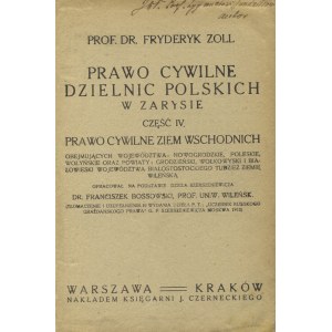 ZOLL, Fryderyk - Prawo cywilne dzielnic polskich w zarysie. Cz. 4, Prawo cywilne ziem wschodnich...