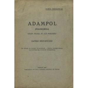 ZIÓŁKOWSKI, Paweł - Adampol (Polonezkioj) - osada polska w Azji Mniejszej: zapiski historyczne. Poznań 1929...