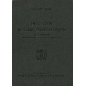 JASIŃSKI, Władysław - Podręcznik do nauki telegrafowania na aparatach morzowskim, stukawce i brzęczyku...
