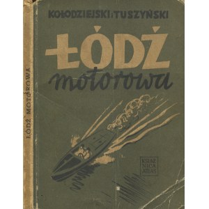 KOŁODZIEJSKI, Czesław; Tuszyński, Adam - Łódź motorowa. Lwów; Warszawa [cop. 1937], Książnica-Atlas. 17 cm, s...