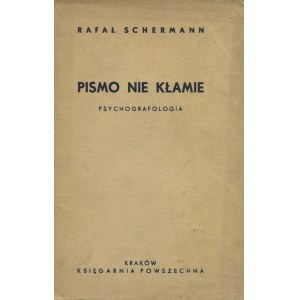 SCHERMANN, Rafał - Pismo nie kłamie: psychografologia. Kraków 1939, Księgarnia Powszechna. 24 cm, s. [4], 205...