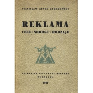 ZAKRZEWSKI, Stanisław Zenon - Reklama: cele - środki - rodzaje. Warszawa 1942, Wydawnictwo Polskie. 23 cm, s...