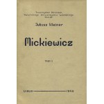 KLEINER, Juliusz - Mickiewicz. T. 1: Dzieje Gustawa. T. 2, cz. 1-2: Dzieje Konrada. Lublin 1948...