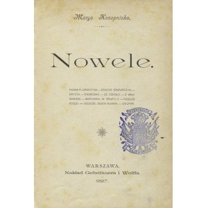KONOPNICKA, Maria - Nowele / Marya Konopnicka. Warszawa 1897, Gebethner i Wolff. 18 cm, s. [6], 342, [1]; opr...
