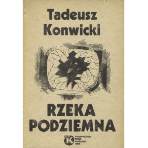 KONWICKI, Tadeusz - Rzeka podziemna. Warszawa 1984, Wydawnictwo „Krąg”. 21 cm, s. 109. Wyd. 1...