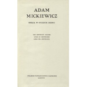 [MICKIEWICZ] Adam Mickiewicz: księga w stulecie zgonu: the centenary volume: livre du centenaire...