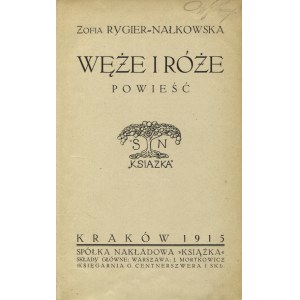 NAŁKOWSKA, Zofia - Węże i róże: powieść / Zofia Rygier-Nałkowska. Kraków 1915, Spółka Nakładowa „Książka”...