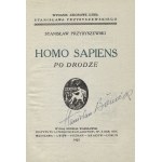 PRZYBYSZEWSKI, Stanisław - Homo sapiens: [1] Na rozstaju. [2] Po drodze. [3] W Malstromie. Warszawa 1923...