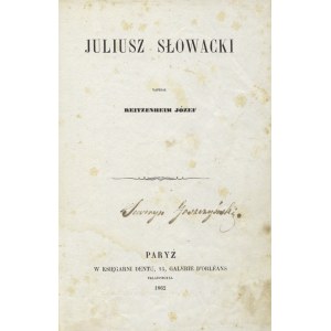REITZENHEIM, Józef - Juliusz Słowacki. Paryż 1862, Dentu. 21 cm, s. V, [2], 8-29; k. tabl...