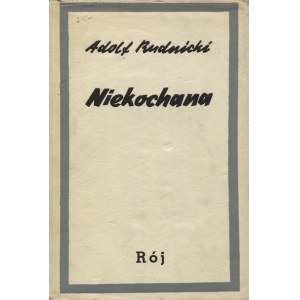 RUDNICKI, Adolf - Niekochana. Warszawa 1937, Towarzystwo Wydawnicze „Rój”. 19 cm, s. 191, [1]. Wyd...