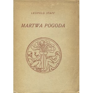 STAFF, Leopold - Martwa pogoda. Warszawa 1946, Wydawnictwo J. Mortkowicza. 18 cm, s. 112, [4]...