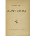 STAFF, Leopold - Martwa pogoda. Warszawa 1946, Wydawnictwo J. Mortkowicza. 18 cm, s. 112, [4]...