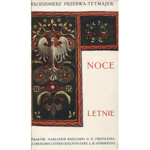 TETMAJER, Włodzimierz Przerwa - Noce letnie / Wł. Tetmajer. Kraków 1902, D. E. Friedlein. 16 cm, s. 170, [1]...