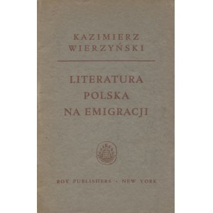 WIERZYŃSKI, Kazimierz - Współczesna literatura polska na emigracji. New York [1943], Roy Publishers. 20 cm, s...