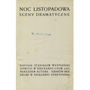 WYSPIAŃSKI, Stanisław - Noc listopadowa: sceny dramatyczne. Kraków 1904, nakł. autora. 21 cm, s. 201, [4]...