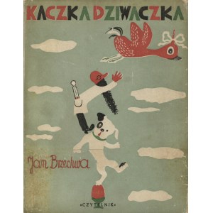 BRZECHWA, Jan - Kaczka dziwaczka / rysunki Franciszki Themerson. Warszawa 1949, „Czytelnik”. 25 cm, s. [49]...