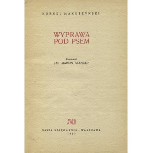 MAKUSZYŃSKI, Kornel - Wyprawa pod psem. Ilustrował Jan Marcin Szancer. Warszawa 1957, Nasza Księgarnia. 21 cm...